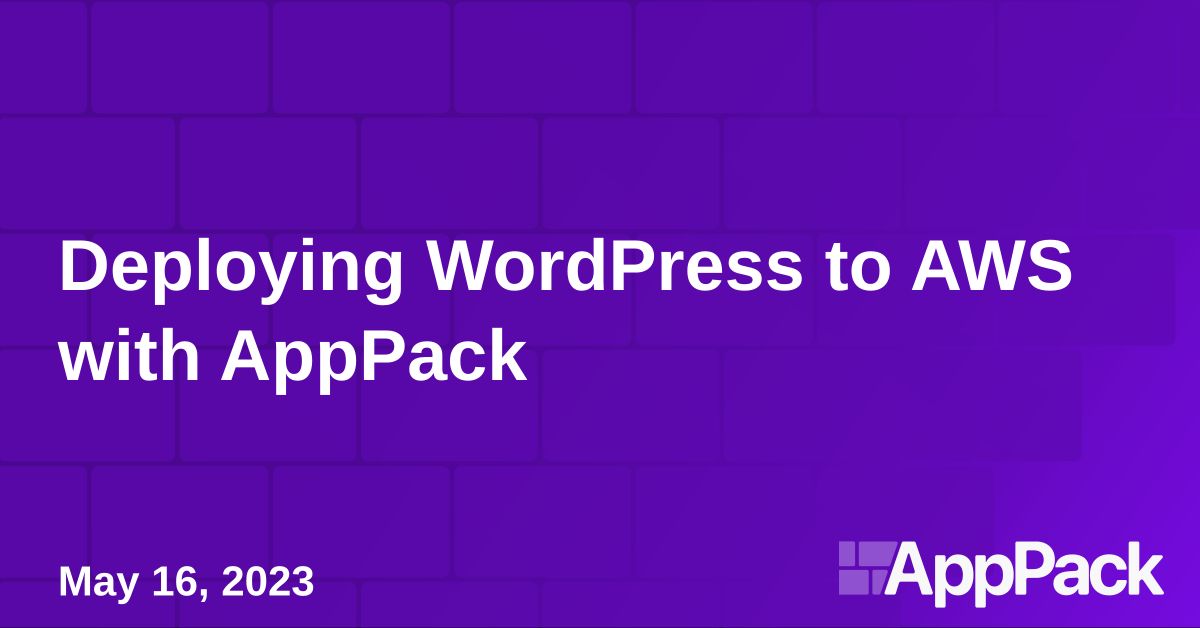 Deploying Wordpress To Aws With Apppack 